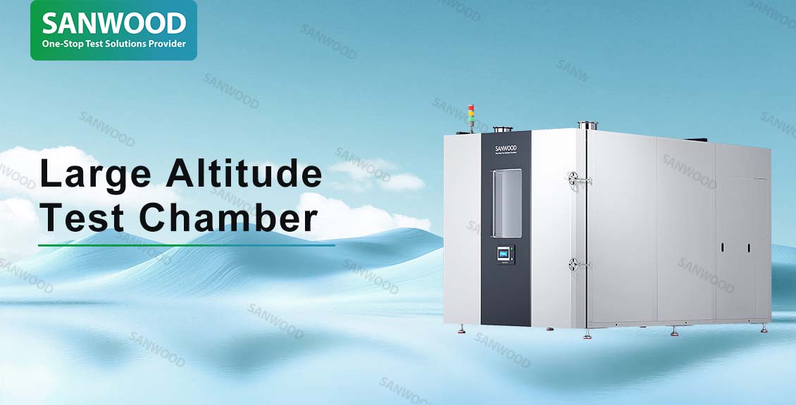 Large Altiude test chamber|Sanwood Technology One-stop Low Pressure Test Solution